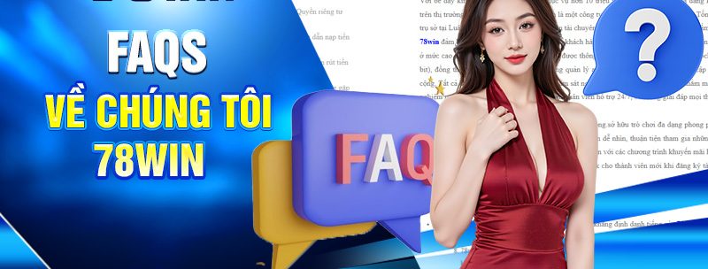 Về Chúng Tôi 78WIN Lý Do Bạn Có Thể Yên Tâm Chơi Lâu Dài 4 FAQs về chúng tôi 78WIN
