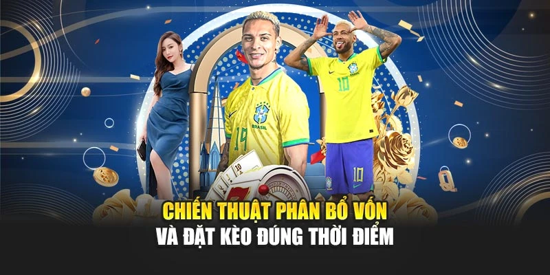 Kèo Châu Á Hôm Nay Cập Nhật Chính Xác Để Soi Kèo Hiệu Quả 7 Chiến thuật phân bổ vốn và đặt kèo đúng thời điểm